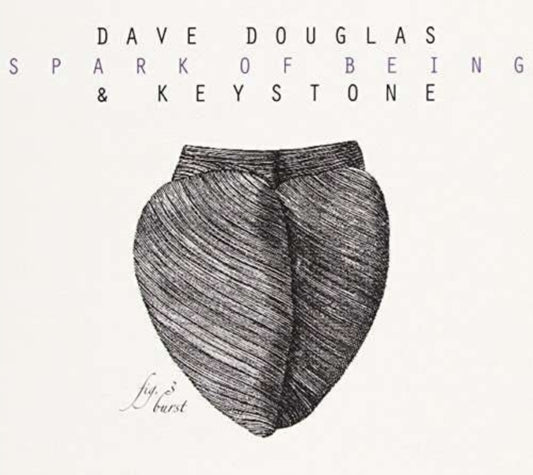 Dave Douglas & Keystone CD - Spark Of Being: Burst