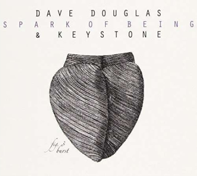 Dave Douglas & Keystone CD - Spark Of Being: Burst