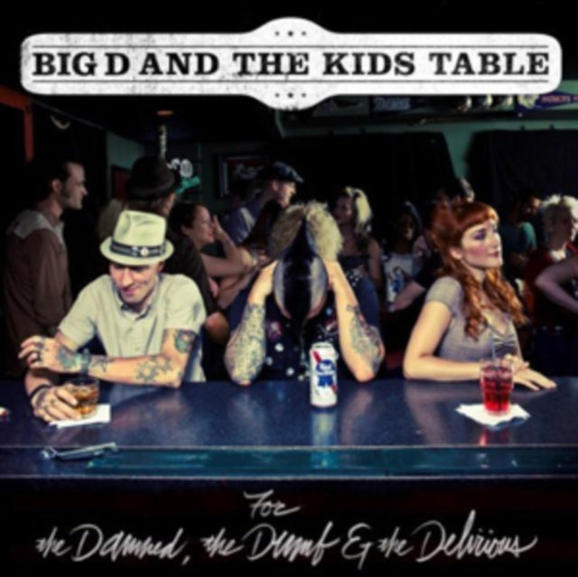 Big D & The Kids Table CD - For The Damned The Dumb & The Delirious