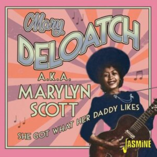 Mary Deloach Aka Marylyn Scott CD - She Got What Her Daddy Likes