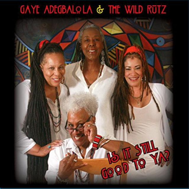 Gaye & The Wild Rutz Adegbalola CD - Is It Still Good To Ya?