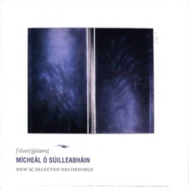 Micheal O Suilleabhain CD - Elver Gleams: New & Selected Recordings