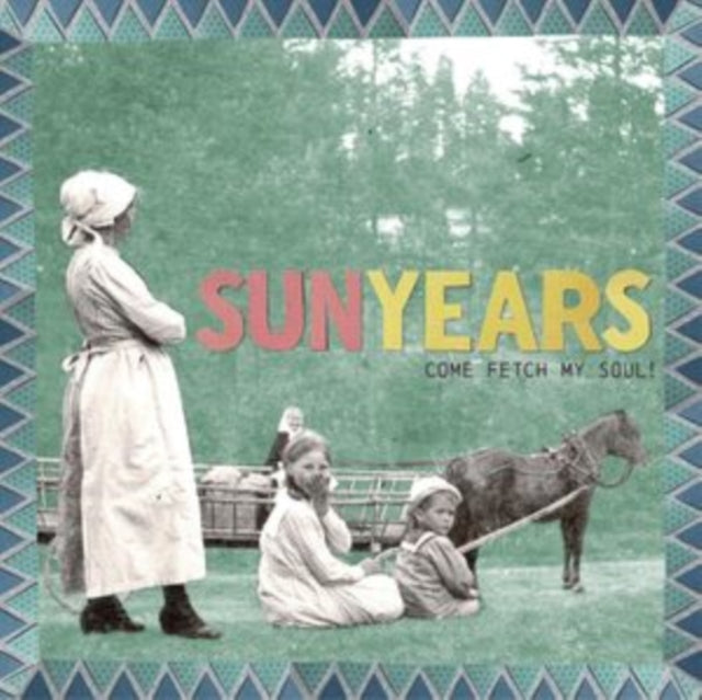 Sunyears LP - Come Fetch My Soul!