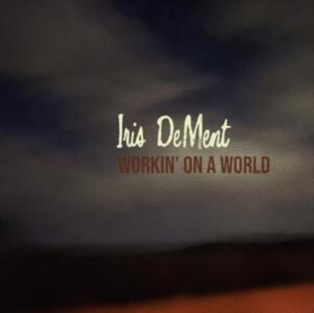 Iris Dement CD - Workin On A World