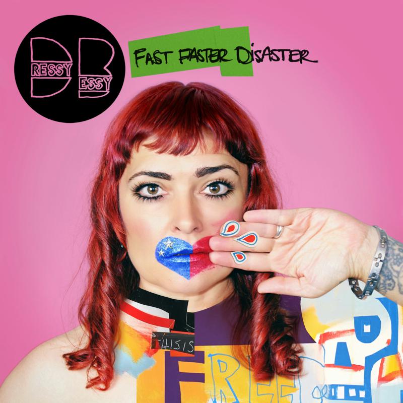 Dressy Bessy LP - Fast Faster Disaster