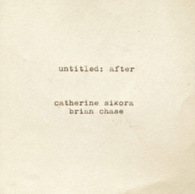 Catherine & Brian Chase Sikora CD - Untitled: After