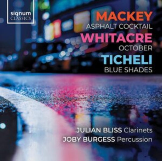 Julian Bliss / Joby Burgess CD - Mackey: Asphalt Cocktail - Whitacre: October - Ticheli: Blue Shades