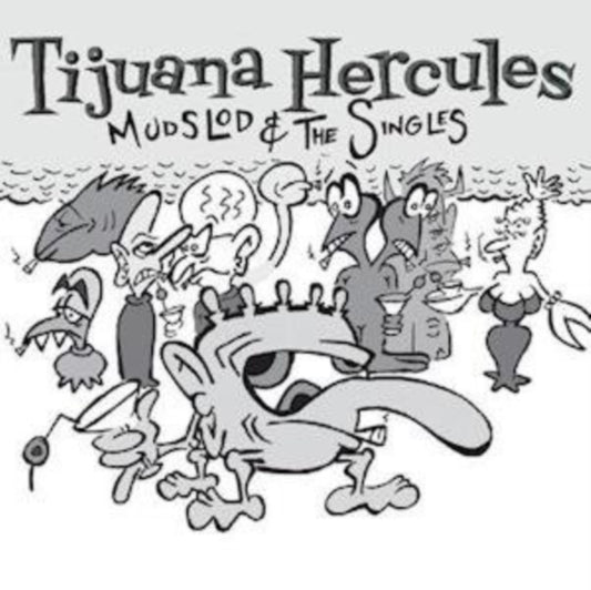 Tijuana Hercules LP - Mudslod & The Singles (Virgin White Vinyl)
