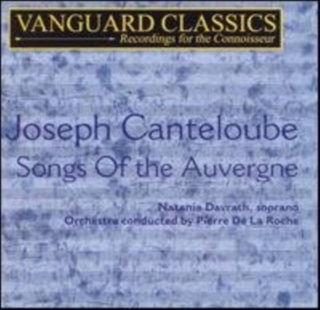 Nathania Davrath. Cond Pierre De La Roche CD - Canteloube: Chants Dauvergne: Book 1 / Book 2 - No 1. La Pastoura Als Camps No 2. Bailero No 3. Bou