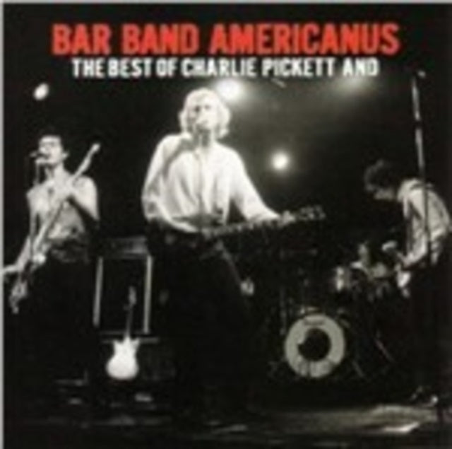 Charlie Pickett CD - Bar Band Americanus: Best Of Charlie Pickett