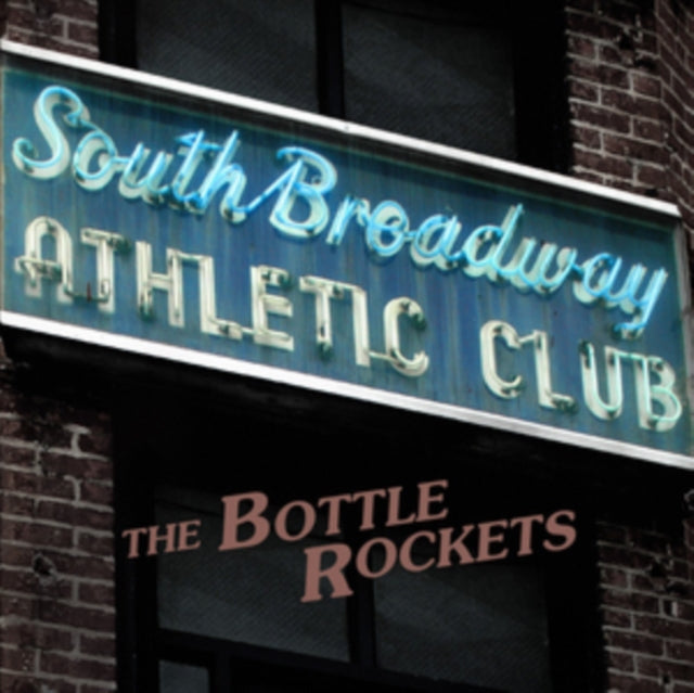 Bottle Rockets CD - South Broadway Athletic Club