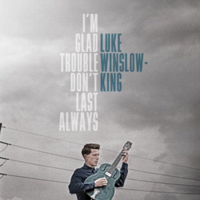 Luke Winslow-King CD - Im Glad Trouble Dont Last Always