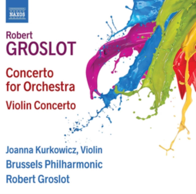 Kurkowicz / Brussels P / Groslot CD - Robert Groslot:Concerto For Orchestra. Violin Concerto