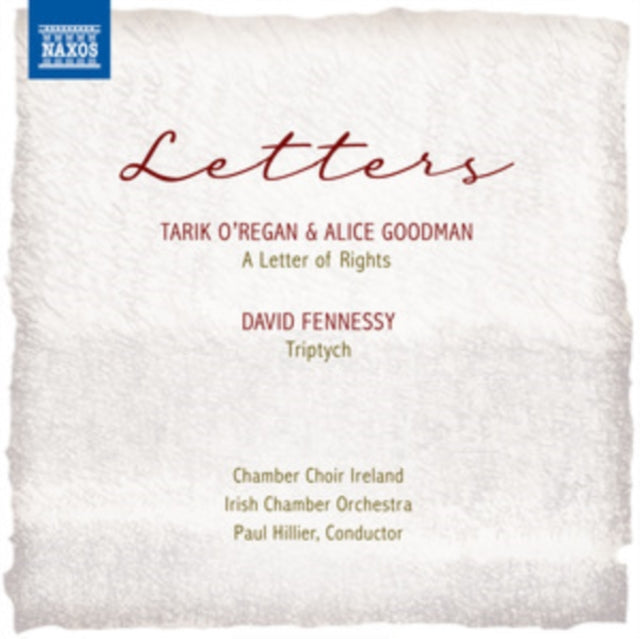 Irish Ch Choir / Orc / Hillier CD - Tarik Oregan. Alice Goodman. David Fennessy: Letters - A Letter Of Rights. Triptych