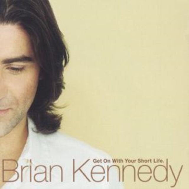 Brian Kennedy CD - Get On With Your Short Life