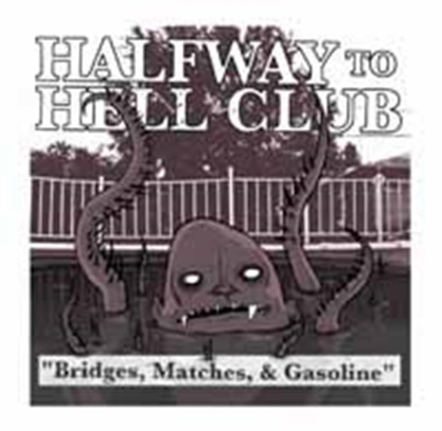 Halfway To Hell Club CD - Bridges. Matches & Gasoline