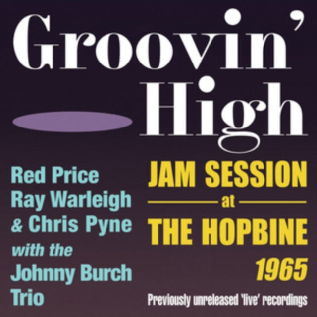 Red Price / Ray Warleigh & Chris Pyne With The Johnny Burch Trio CD - Groovin High - Jam Session At The Hopbine 1965