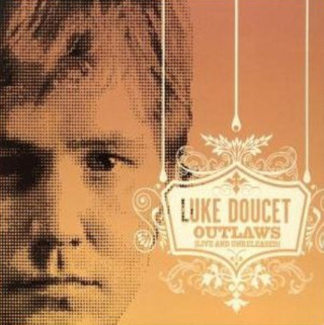 Luke Doucet CD - Outlaws Live And Unreleased