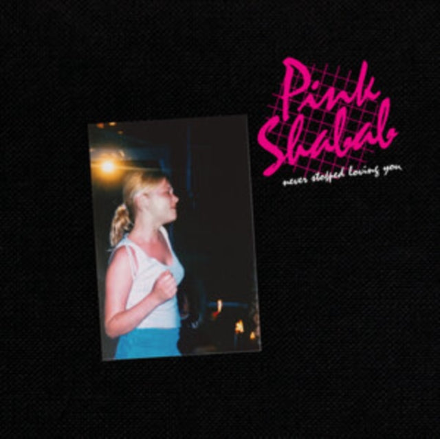 Pink Shabab LP - Never Stopped Loving You