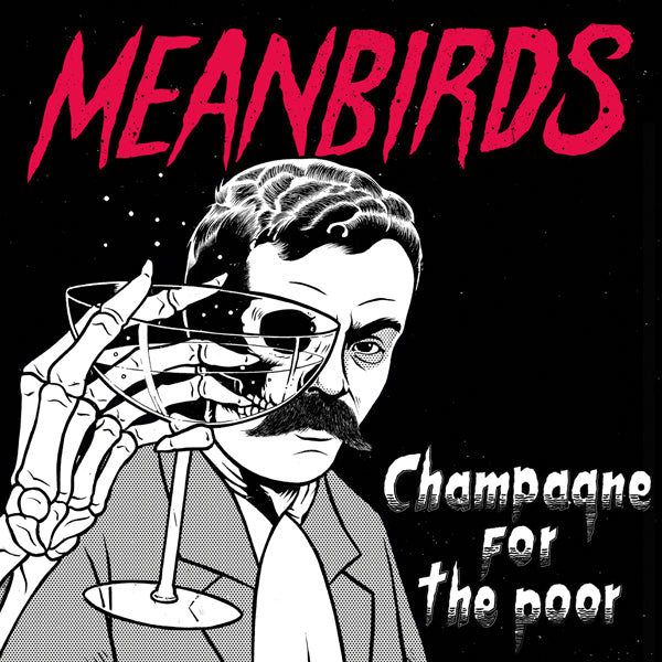 Meanbirds LP - Champagne For The Poor Ep | Buy Now For 29.99