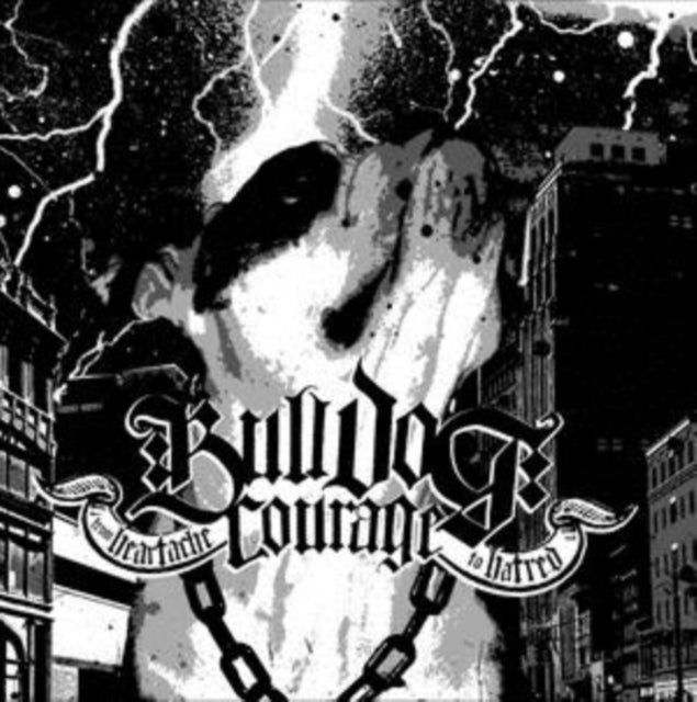 Bulldog Courage CD - From Heartache To Hatred