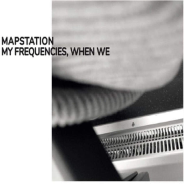 Mapstation LP - My Frequencies When We