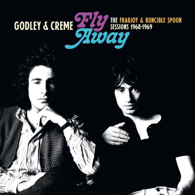Godley & Creme LP - Fly Away: The Frabjoy & Runcible Spoon Sessions 1968-1969