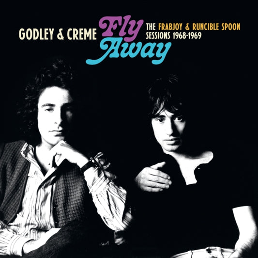 Godley & Creme LP - Fly Away: The Frabjoy & Runcible Spoon Sessions 1968-1969