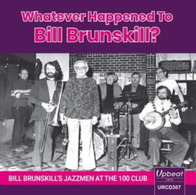 Bill Brunskills Jazzmen CD - Whatever Happened To Bill Brunskill? Bill Brunskills Jazzmen At The 100 Club