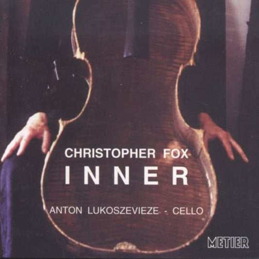 Anton Lukoszevieze CD - Christopher Fox Inner