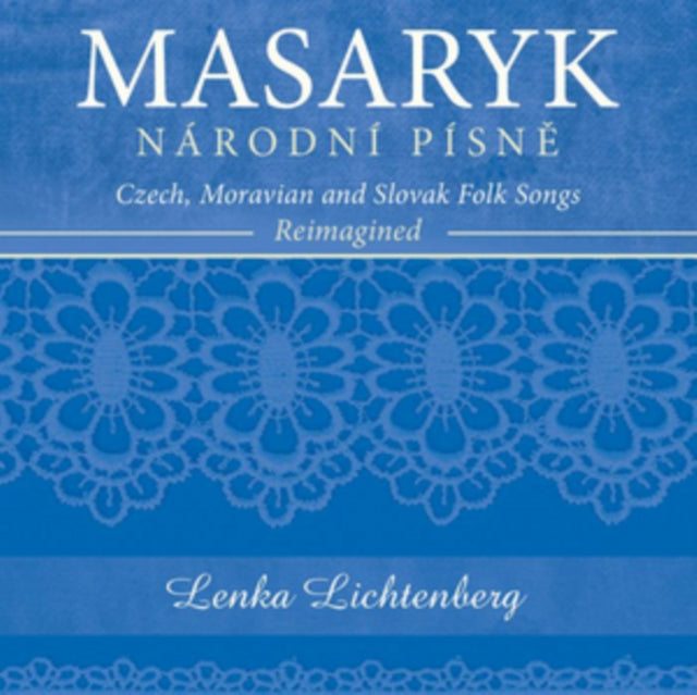 Lenka Lichtenberg CD - Masaryk - Narodni Pisnd11A - Czech. Moravian And Slovak Folk