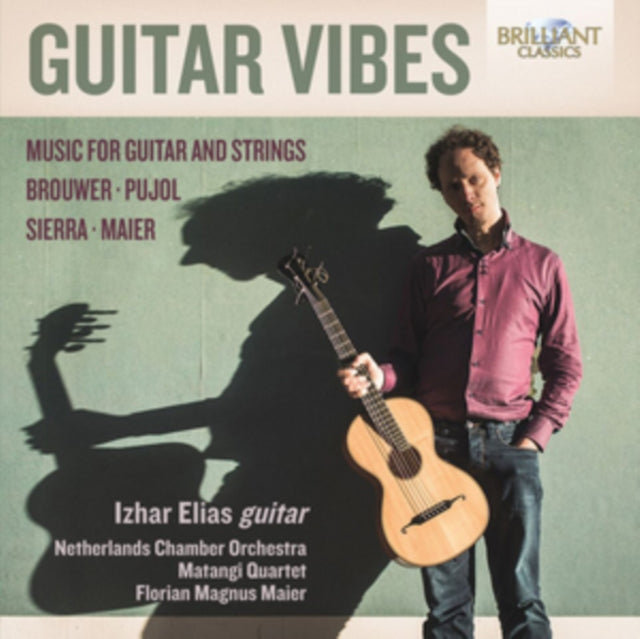 Izhar Elias / Netherlands Chamber Orchestra / Matangi Quartet / Florian Magnus Maier CD - Guitar Vibes By Brouwer. Pujol. Sierra And Maier