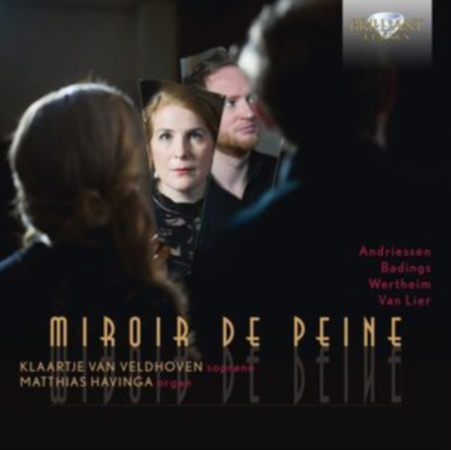 Klaartje Van Veldhoven/Matthias Havinga CD - Miror De Peine / Songs For Soprano And Organ By Andriessen / Badings / Wertheim And Van Lier