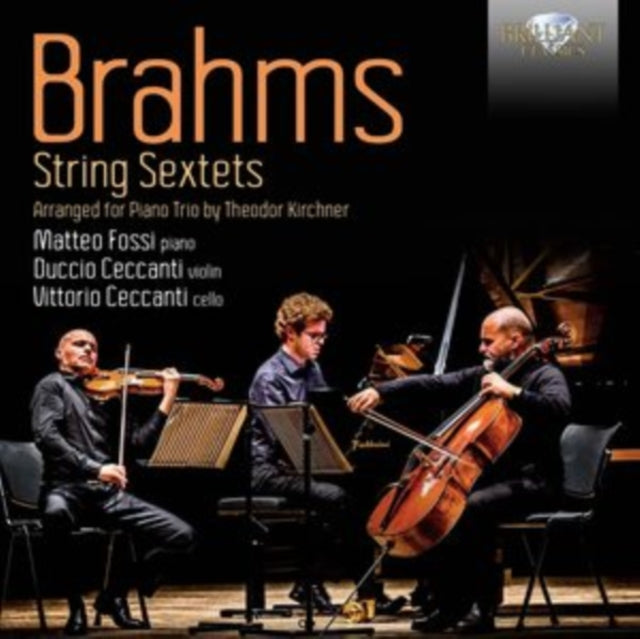 Matteo Fossi / Duccio Ceccanti / Vittorio Ceccanti CD - Brahms: String Sextets Arranged For Piano Trio By Theodor Kirchner