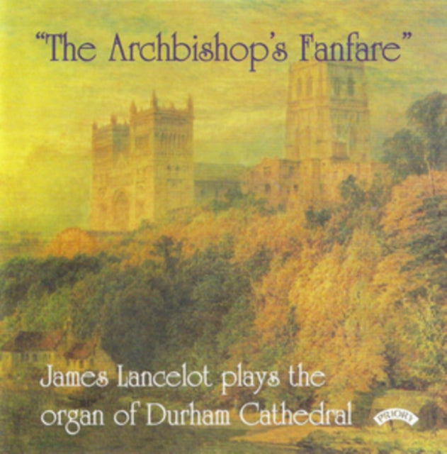 James Lancelot CD - The Archbishops Fanfare / The Organ Of Durham Cathedral