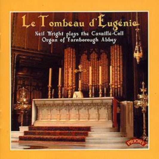 Neil Wright CD - Le Tombeau D Eugenie: The Cavaille - Coll Organ Of Farnborough Abbey
