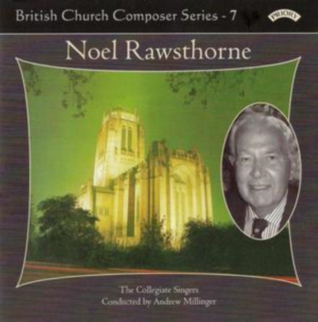 Collegiate Singers / Millinger / Moorhouse CD - British Church Music Series - 7: Music Of Noel Rawsthorne