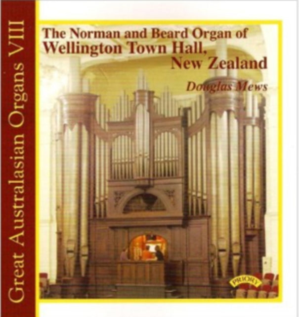 Douglas Mews CD - Great Australasian Organs Vol. 8 - The Organ Of Wellington Town Hall
