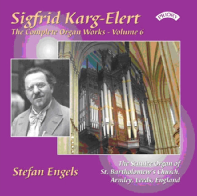 Stefan Engels CD - The Complete Organ Works Of Sigfrid Karg - Elert. Volume 6 / The Schulze Organ Of St. Bartholomew. Armley