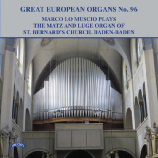 Marco Lo Muscio CD - Great European Organs No. 96: The Matz And Luge Organ Of St. Bernards Church. Baden - Baden. Germany