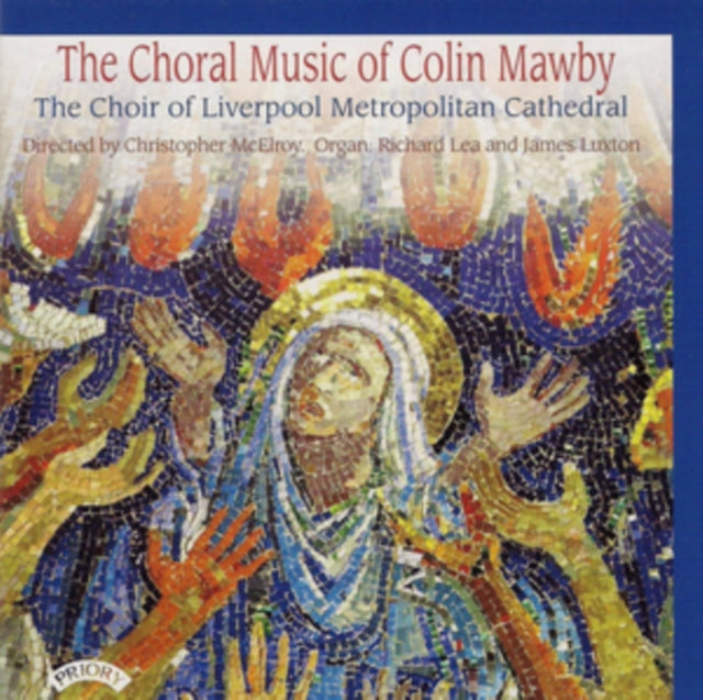 Choir Of Liverpool Metropolitan Cathedral / Lea / Mcelroy CD - The Choral Music Of Colin Mawby (B1936)