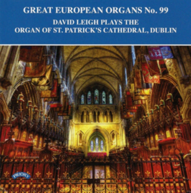 David Leigh CD - Great European Organs No. 99: The Organ Of St. Patricks Cathedral. Dublin