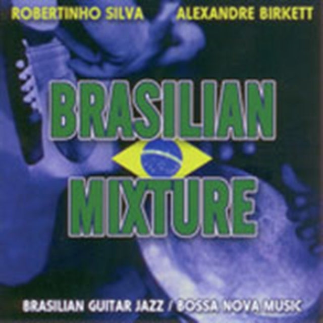 Alexandre Birkette & Robertinh CD - Brazilian Mixture
