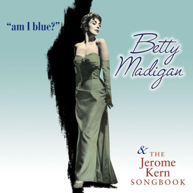Betty Madigan CD - Am I Blue & Jerome Kern Songb