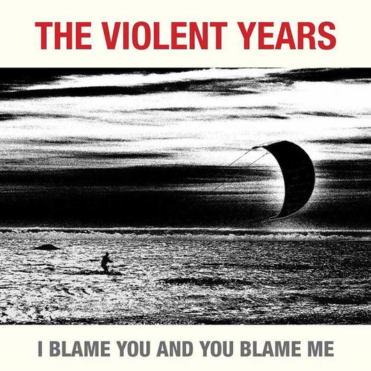 The Violent Years LP - I Blame You And You Blame Me | Buy Now For 19.99