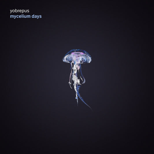 Yobrepus LP - Mycelium Days | Buy Now For 41.99