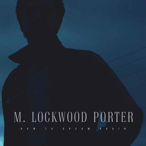 M. Lockwood Porter LP - How To Dream Again | Buy Now For 29.99