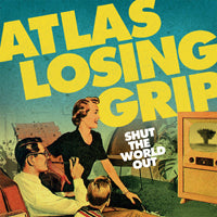 Atlas Losing Grip LP - Shut The World Out | Buy Now For 43.99
