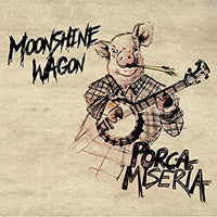 Moonshine Wagon LP - Porca Miseria | Buy Now For 38.99