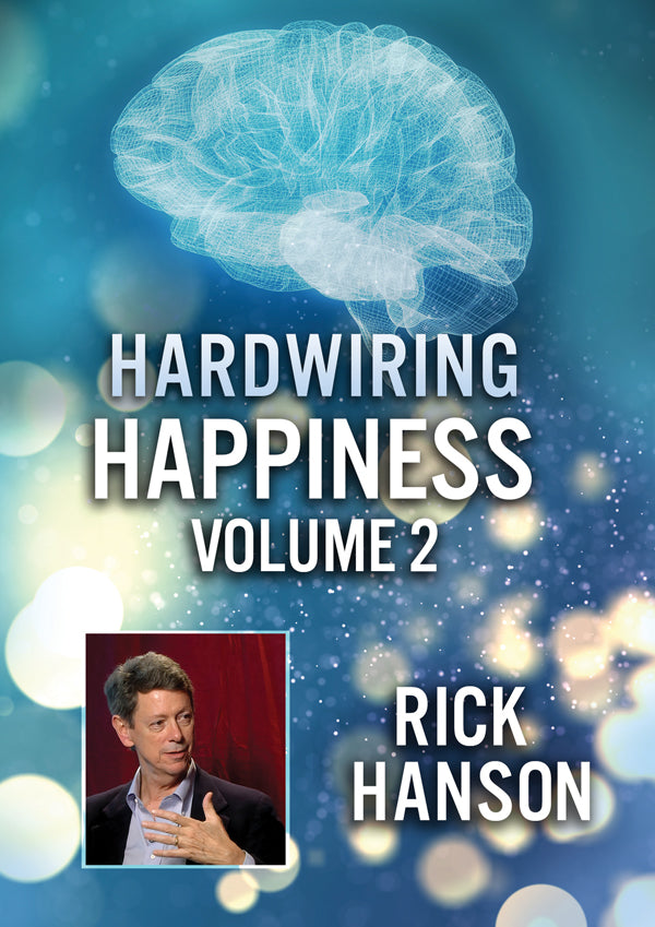 Feature Film DVD - Hardwiring Happiness Volume 2: Rick Hanson | Buy Now For 19.99